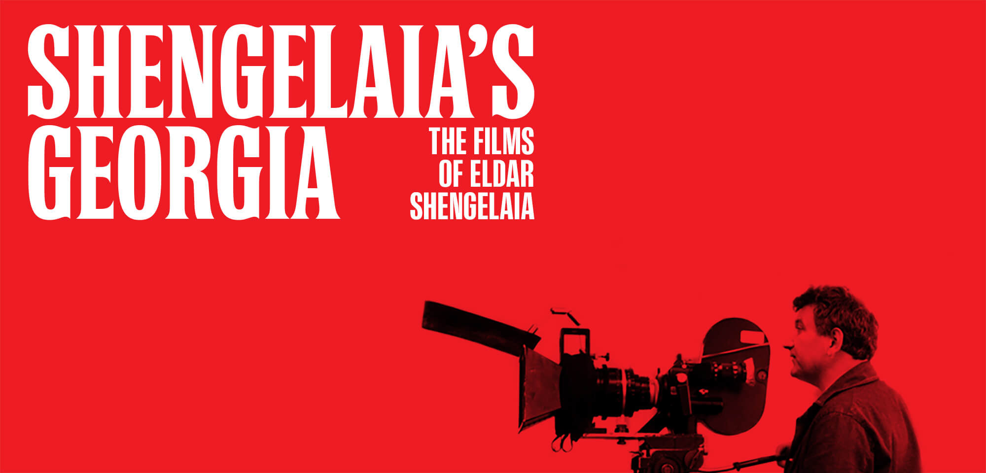 SHENGELAIA'S GEORGIA - THE SOVIET ERA FILMS OF ELDAR SHENGELAIA