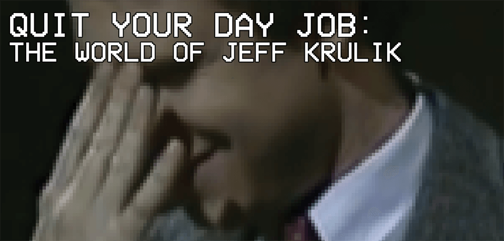 QUIT YOUR DAY JOB: THE WORLD OF JEFF KRULIK