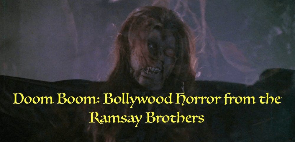 DOOM BOOM: BOLLYWOOD HORROR FROM THE RAMSAY BROTHERS